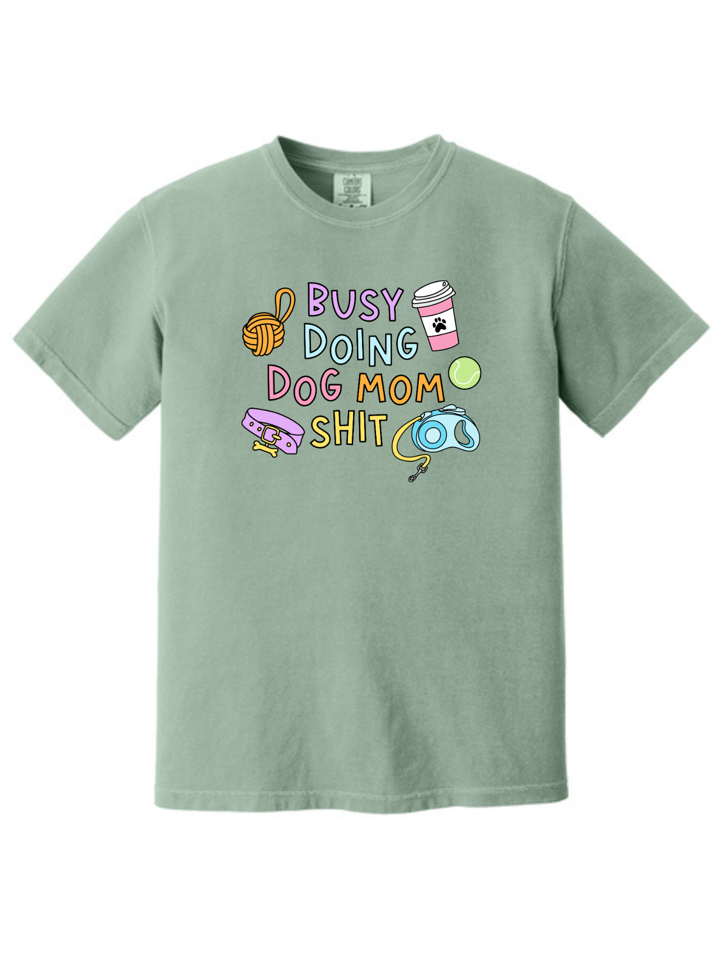 Busy Doing Dog Mom Shit Shirt – Funny Dog Mom Comfort Colors Tee