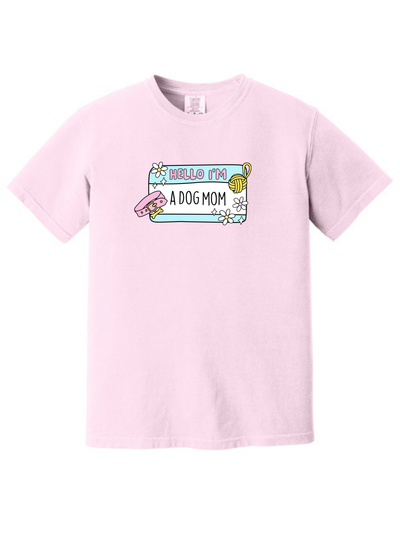 Hello I'm a Dog Mom Shirt