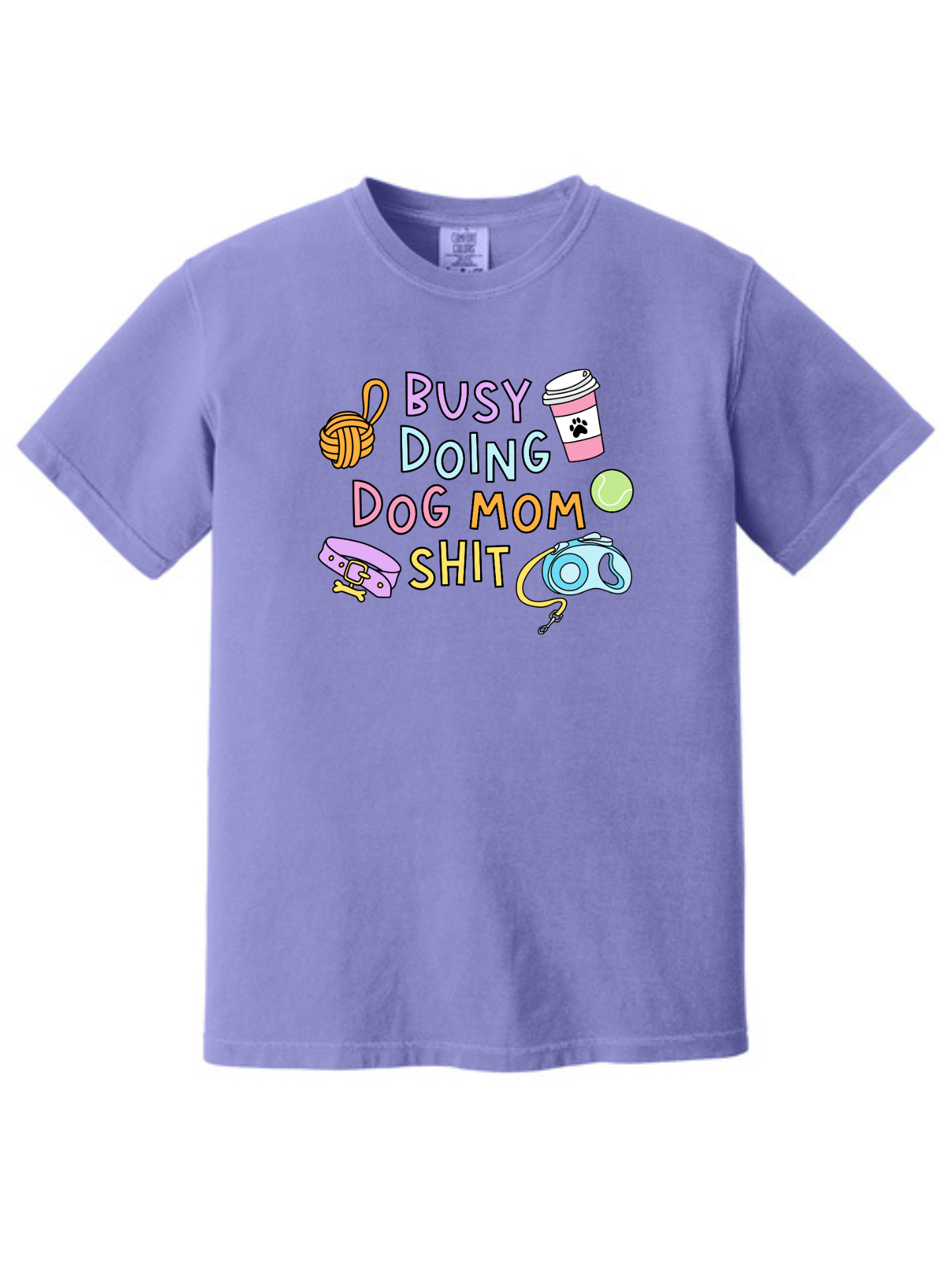 Busy Doing Dog Mom Shit Shirt – Funny Dog Mom Comfort Colors Tee