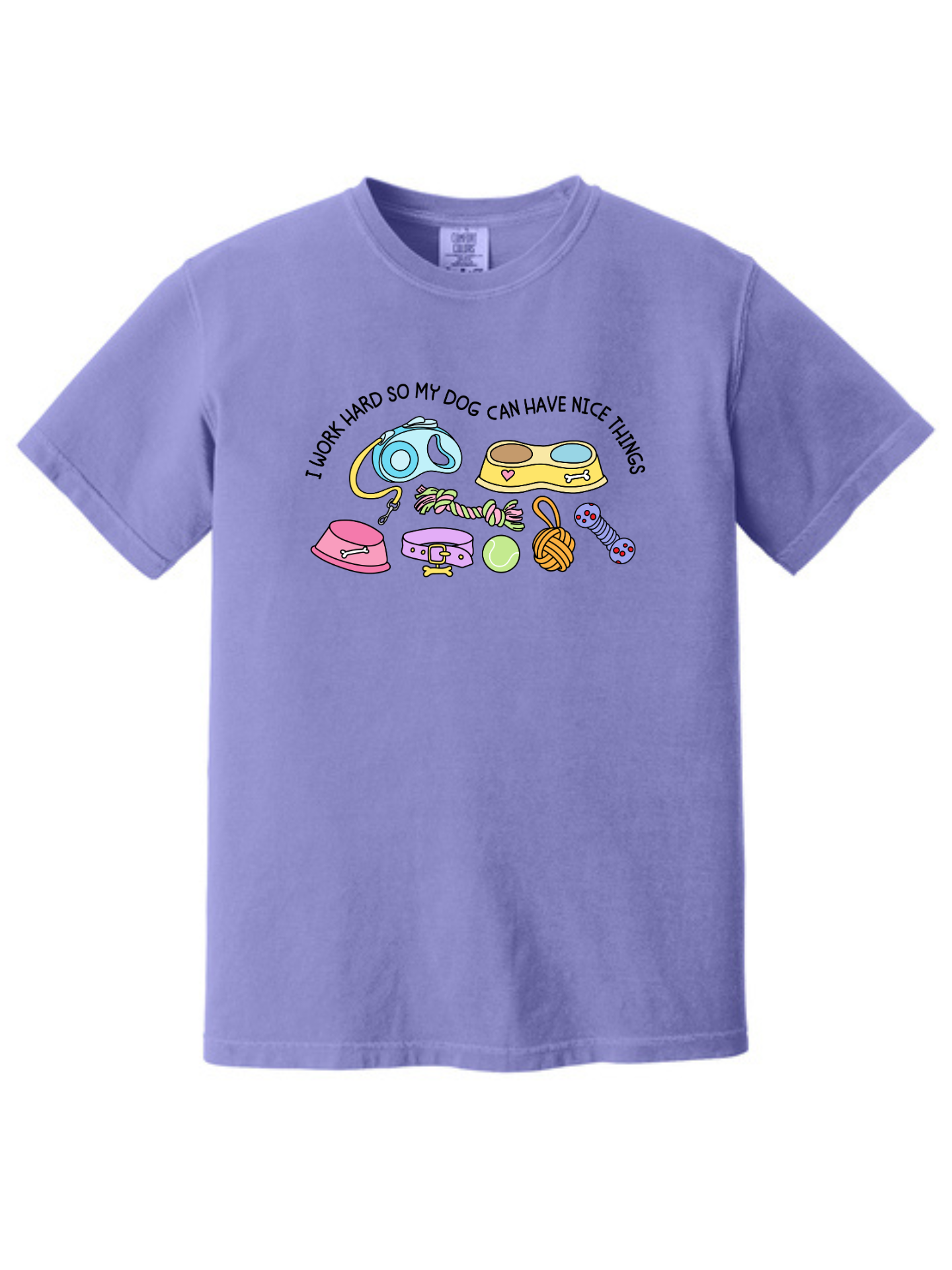 I Work Hard So My Dog Can Have Nice Things Dog Lover T-Shirt