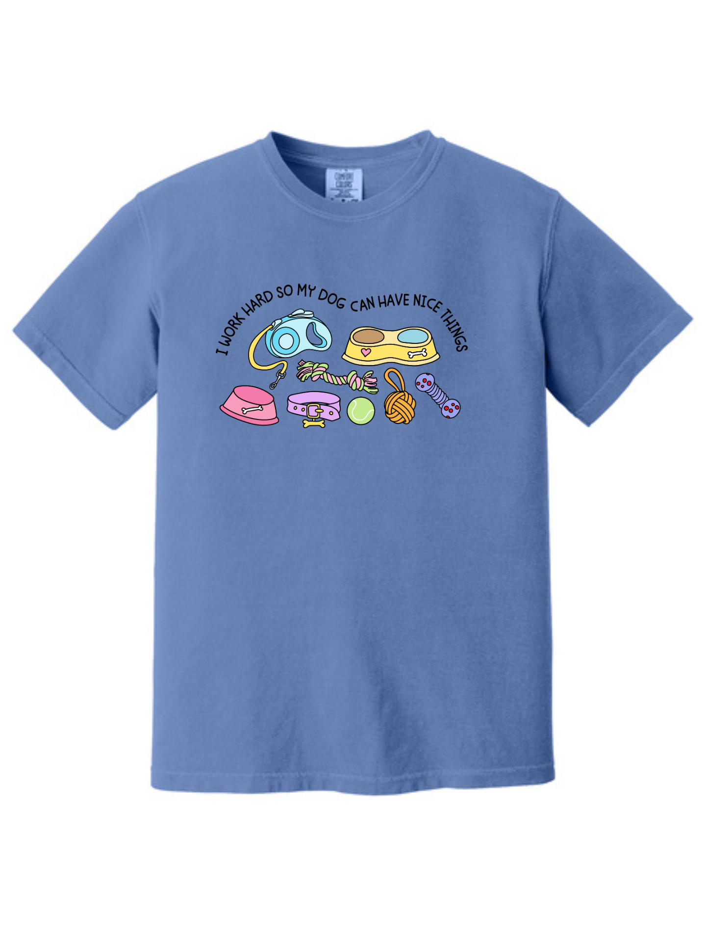 I Work Hard So My Dog Can Have Nice Things Dog Lover T-Shirt