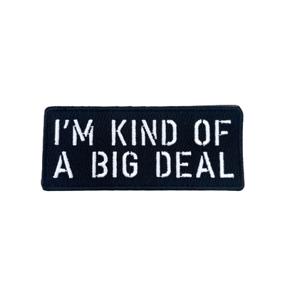 I'M KIND OF A BIG DEAL Morale Patch