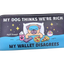 My Dog Thinks We're Rich Wallet