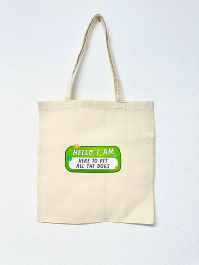 "Hello I Am Here To Pet The Dogs" Canvas Tote Bag