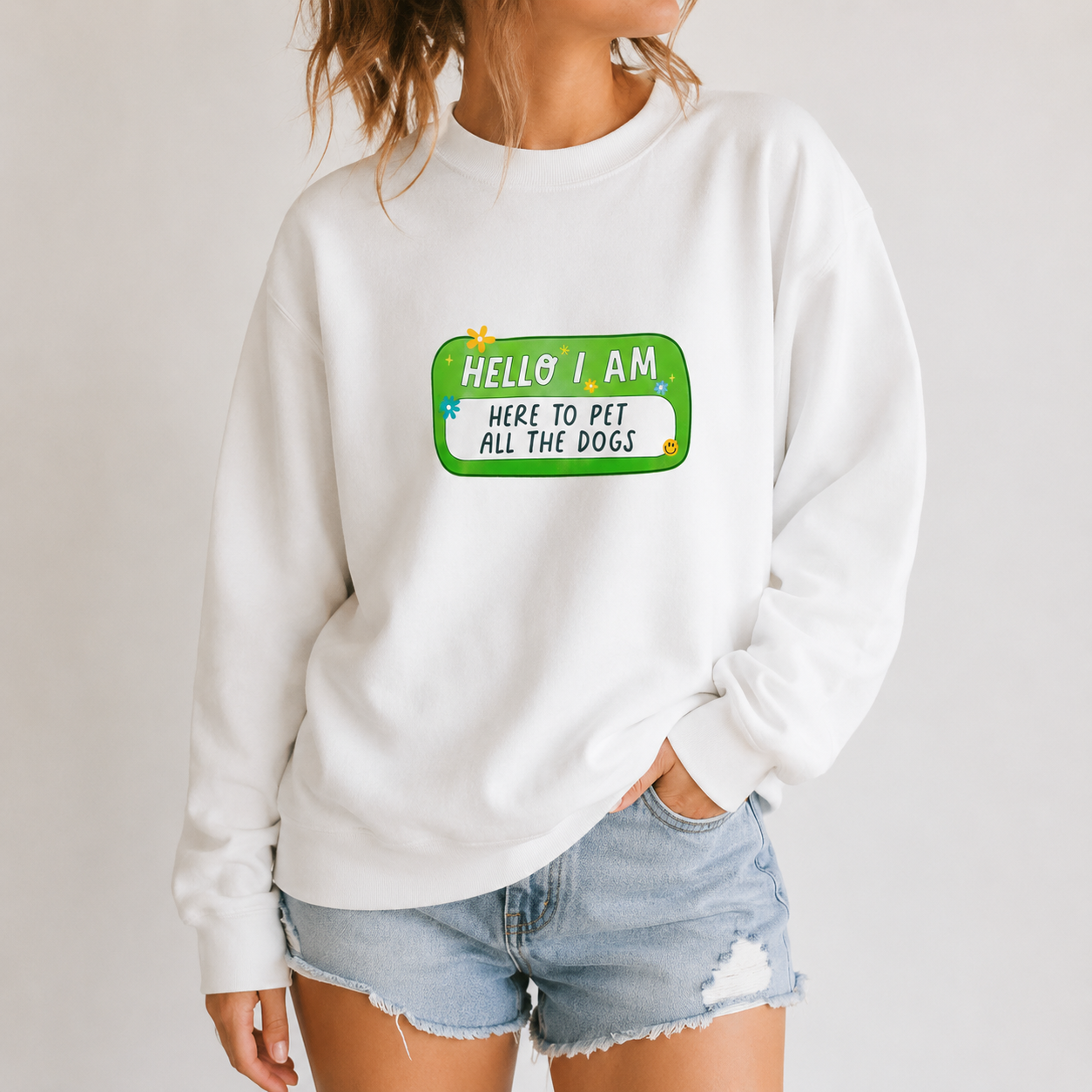 Hello I am Here To Pet All The Dogs Sweatshirt