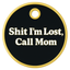Sh!t I'm Lost, Call Mom Tag