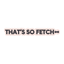 That’s So Fetch Sticker
